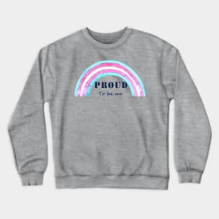 Proud to be me trans Crewneck Sweatshirt